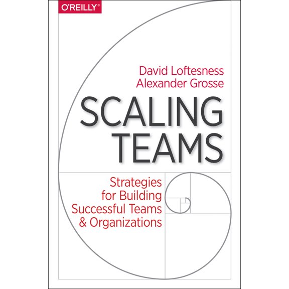 Pre-Owned Scaling Teams: Strategies for Building Successful Teams and Organizations (Paperback) 149195227X 9781491952276