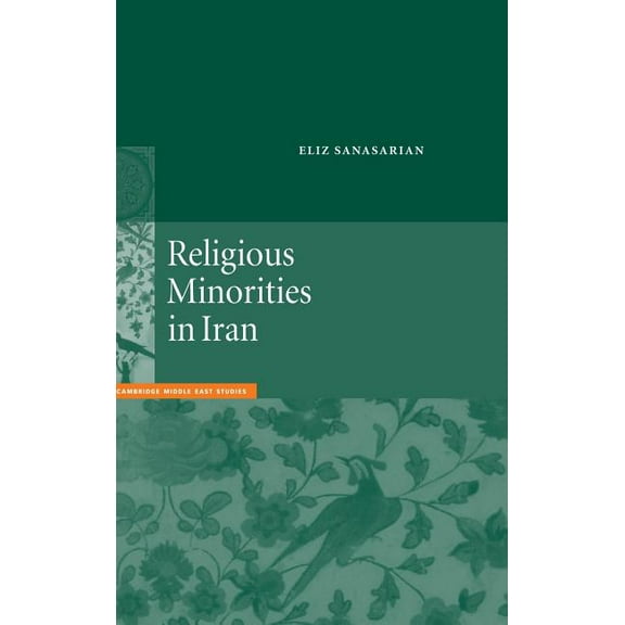 Cambridge Middle East Studies Religious Minorities in Iran, Book 13, (Hardcover)