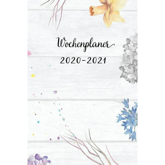 Wochenplaner 2020-2021 : Blumen Wochen - und Monatsplaner - Terminkalender Tagesplaner - ein Liebevolles Geschenk für Frauen Kollegen (Paperback)