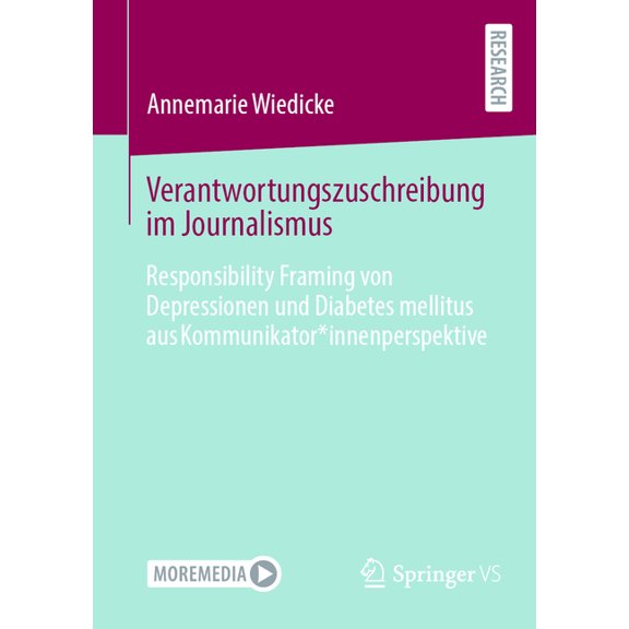 Verantwortungszuschreibung Im Journalismus: Responsibility Framing Von Depressionen Und Diabetes Mellitus Aus Kommunikat, (Paperback)