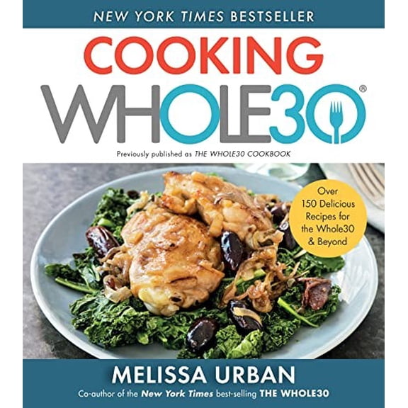 Pre-Owned Cooking Whole30: Over 150 Delicious Recipes for the Whole30 & Beyond Paperback