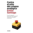 thumbnail image 1 of Libro Contra El Mito Del Colapso Ecologico Tapa Blanda, Autor Emilio Santiago, Editorial Arpa Editores, 1 of 2