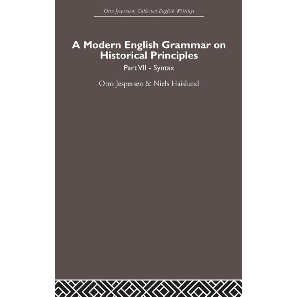 Otto Jespersen Collected English Writings A Modern English Grammar on