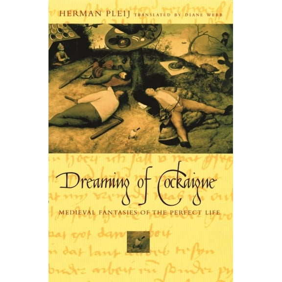 Dreaming of Cockaigne: Medieval Fantasies of the Perfect Life, (Paperback)