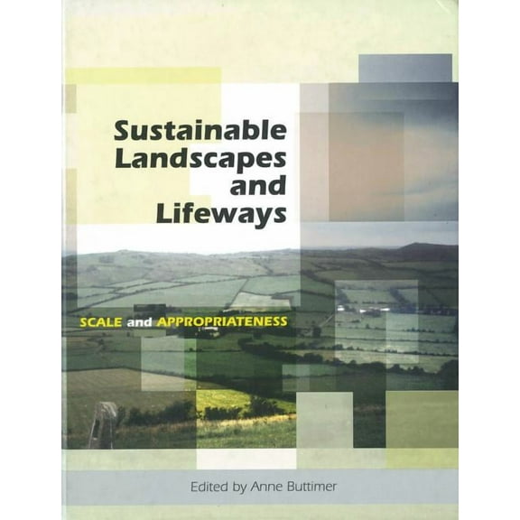 Sustainable Landscapes and Lifeways: Scale and Appropriateness, (Hardcover)