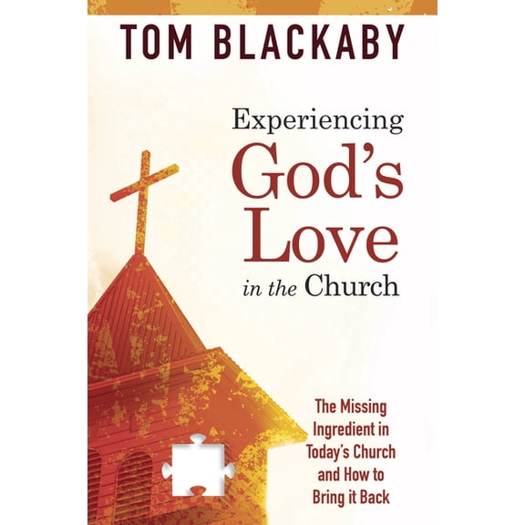 Experiencing God's Love in the Church: The Missing Ingredient in Today's Church and How to Bring It Back: The Missing In, (Paperback)