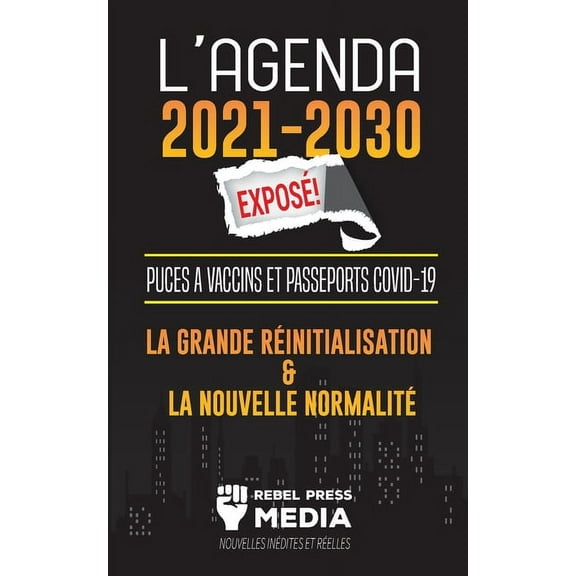 Truth Anonymous L'Agenda 2021-2030 Exposé !: Puces à Vaccins et Passeports COVID-19, la Grande Réinitialisation et la Nouvelle Norm, Book 1, (Paperback)