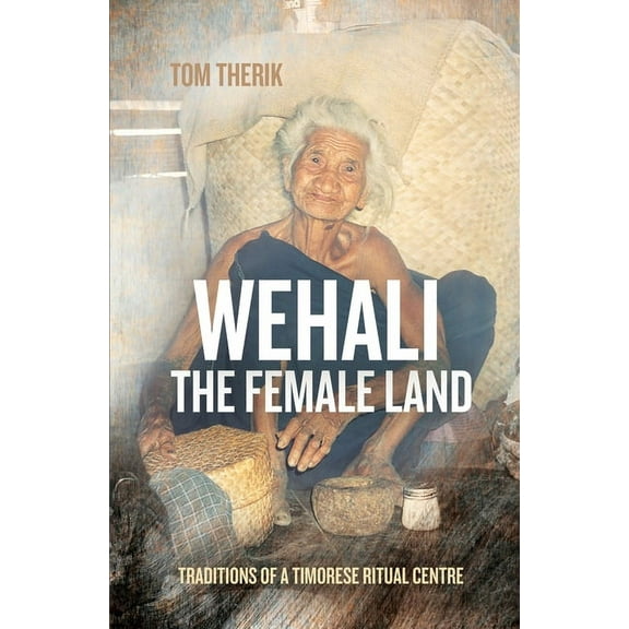 Comparative Austronesian: Wehali: Traditions of a Timorese Ritual Centre (Paperback)