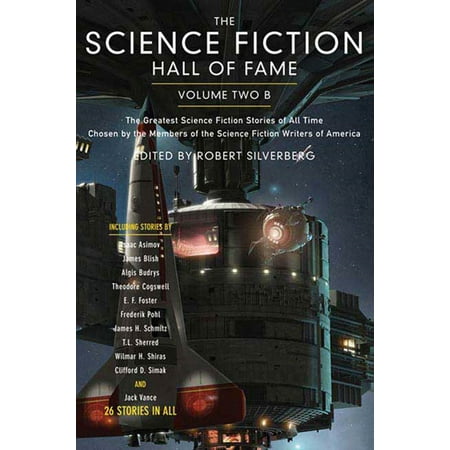The Science Fiction Hall of Fame, Volume Two B : The Greatest Science Fiction Novellas of All Time Chosen by the Members of the Science Fiction Writers of (Best Science Fiction Writers)