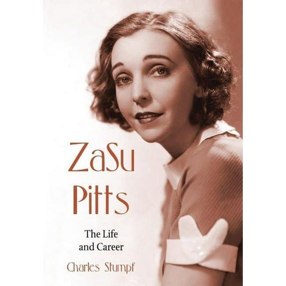 ZaSu Pitts: The Life and Career (Paperback)