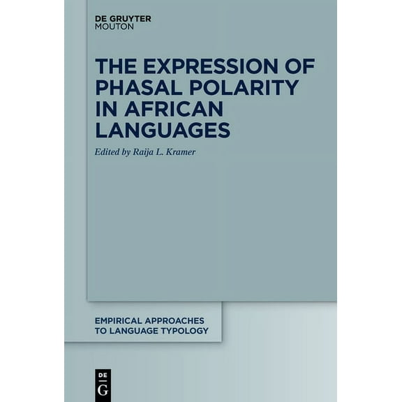Empirical Approaches to Language Typolog The Expression of Phasal Polarity in African Languages, Book 63, (Hardcover)