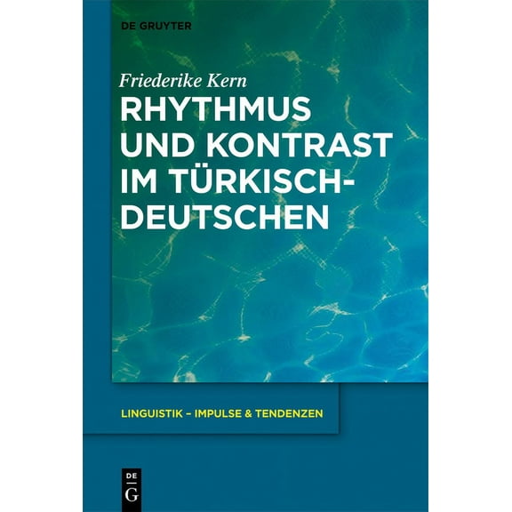 Linguistik - Impulse & Tendenzen Rhythmus und Kontrast im TÃ¼rkischdeutschen, Book 50, (Hardcover)