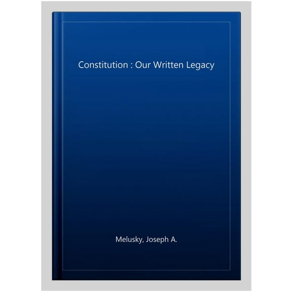 Constitution : Our Written Legacy