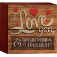thumbnail image 1 of P. GRAHAM DUNN I Love You, Nothing You Can Do About It Humorous 6 x 6 Wood Plank Design Wall Box Sign, 1 of 2