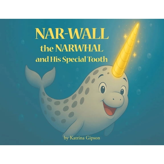 Nar-Wall the Narwhal and His Special Tooth, (Paperback)