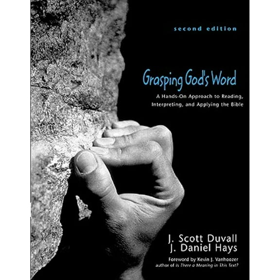 Pre-Owned Grasping God's Word: A Hands-On Approach To Reading, Interpreting, And Applying The Bible (Hardcover) 0310259665 9780310259664
