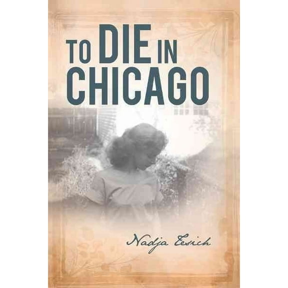 To Die in Chicago (Paperback) by Nadja Tesich