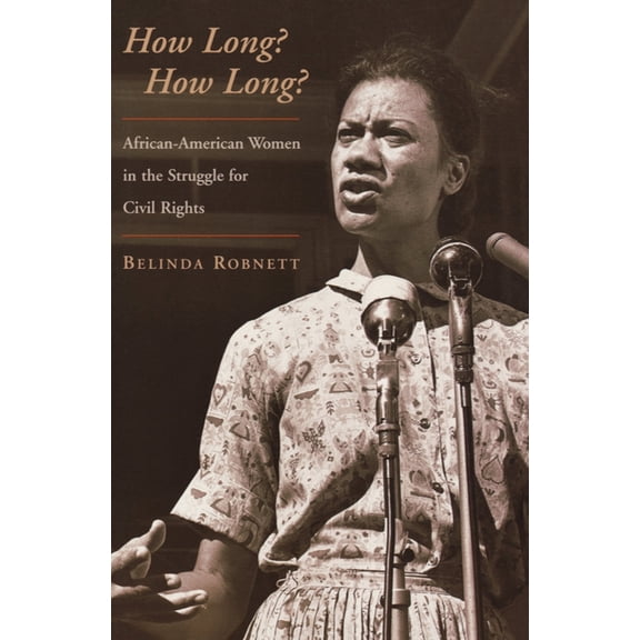 How Long? How Long?: African-American Women in the Struggle for Civil Rights, (Paperback)