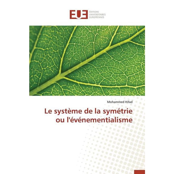 Omn.Univ.Europ.: Le Système de la Symétrie Ou l'Événementialisme (Paperback)