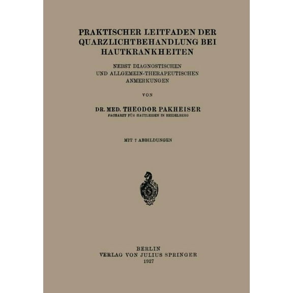 Praktischer Leitfaden Der Quarzlichtbehandlung Bei Hautkrankheiten: Nebst Diagnostischen Und Allgemein-Therapeutischen A, (Paperback)