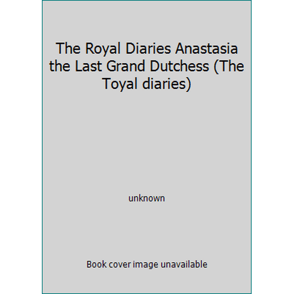 Pre-Owned The Royal Diaries Anastasia the Last Grand Dutchess (The Toyal diaries) (Hardcover) 0439320453 9780439320450