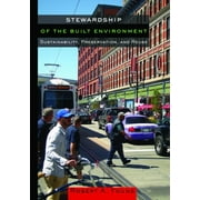 Stewardship of the Built Environment: Sustainability, Preservation, and Reuse [Hardcover - Used]