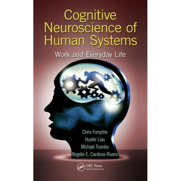 Human Factors and Ergonomics Cognitive Neuroscience of Human Systems: Work and Everyday Life, (Hardcover)