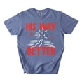 thumbnail image 2 of His Way Is Better Shirt, Christian T-Shirt, Bible Verse Apparel, Jesus T-shirt, 2 of 4