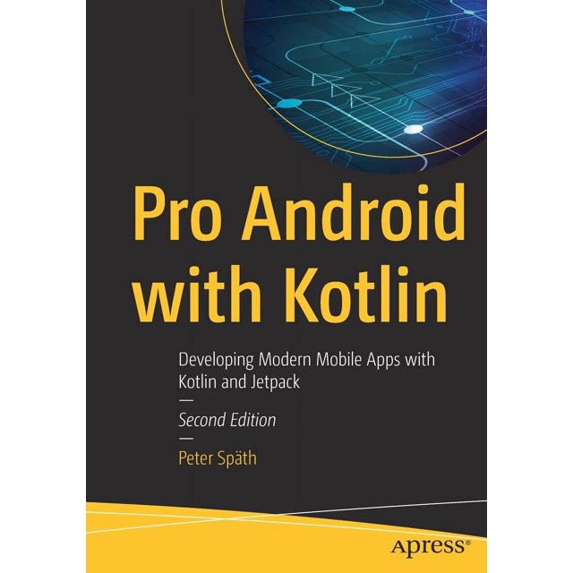 Pro Android with Kotlin: Developing Modern Mobile Apps with Kotlin and Jetpack