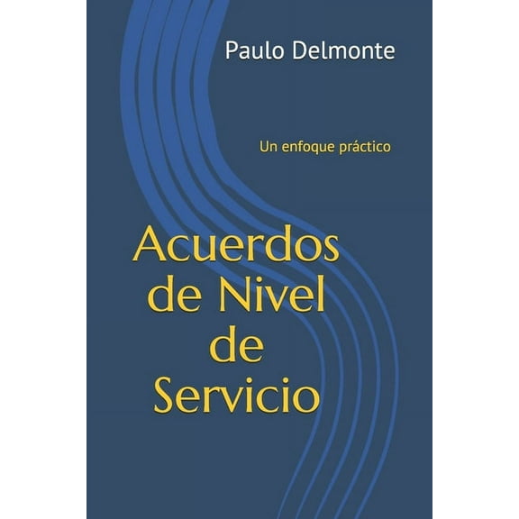 Acuerdos de Nivel de Servicio: Un enfoque práctico (Paperback)