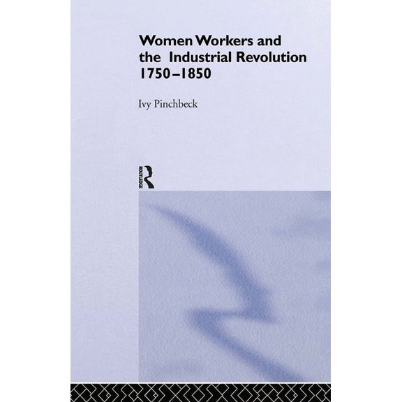 Women Workers in the Industrial Revolution, (Hardcover)