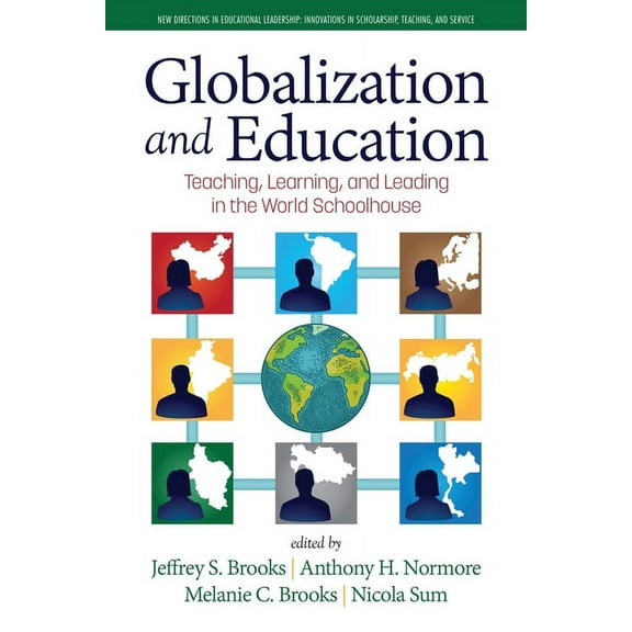 New Directions in Educational Leadership Globalization and Education: Teaching, Learning and Leading in the World Schoolhouse, (Paperback)