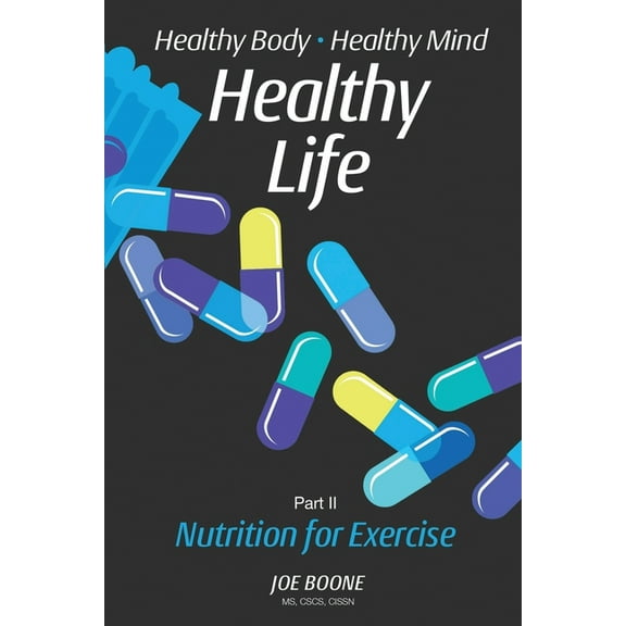 Healthy Body, Healthy Mind, Healthy Life: Part II : Nutrition for Exercise (Series #2) (Paperback)