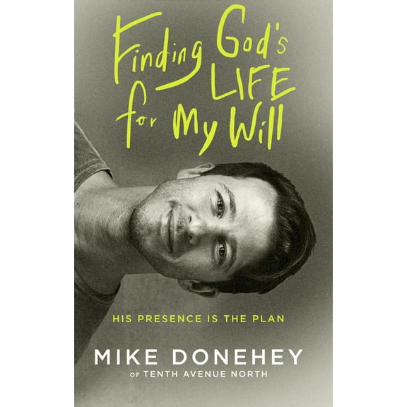 Pre-Owned Finding God's Life for My Will: His Presence Is the Plan, 9780525652816, 0525652817, Paperback,