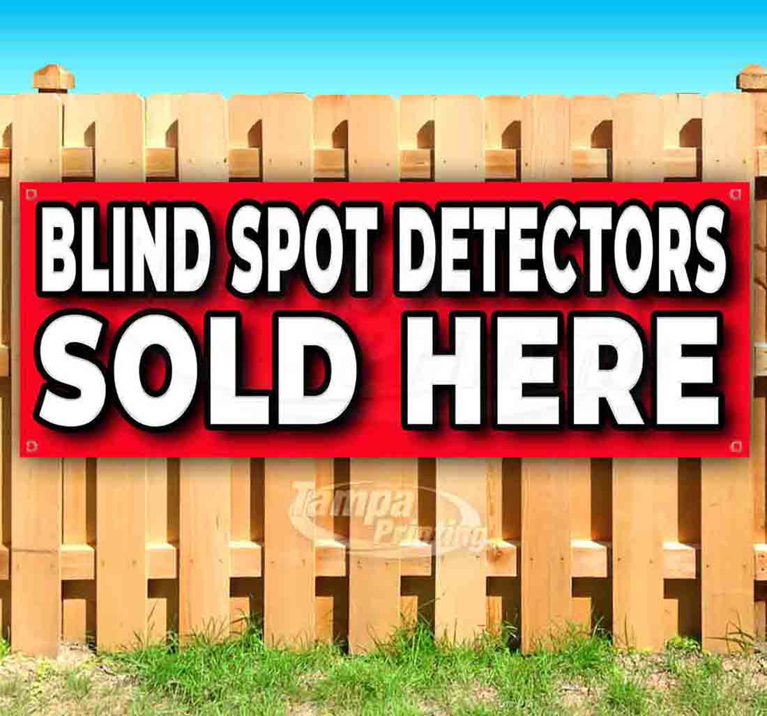 Blind Spot Detectors Sold Here 13 oz Vinyl Banner With Metal Grommets 