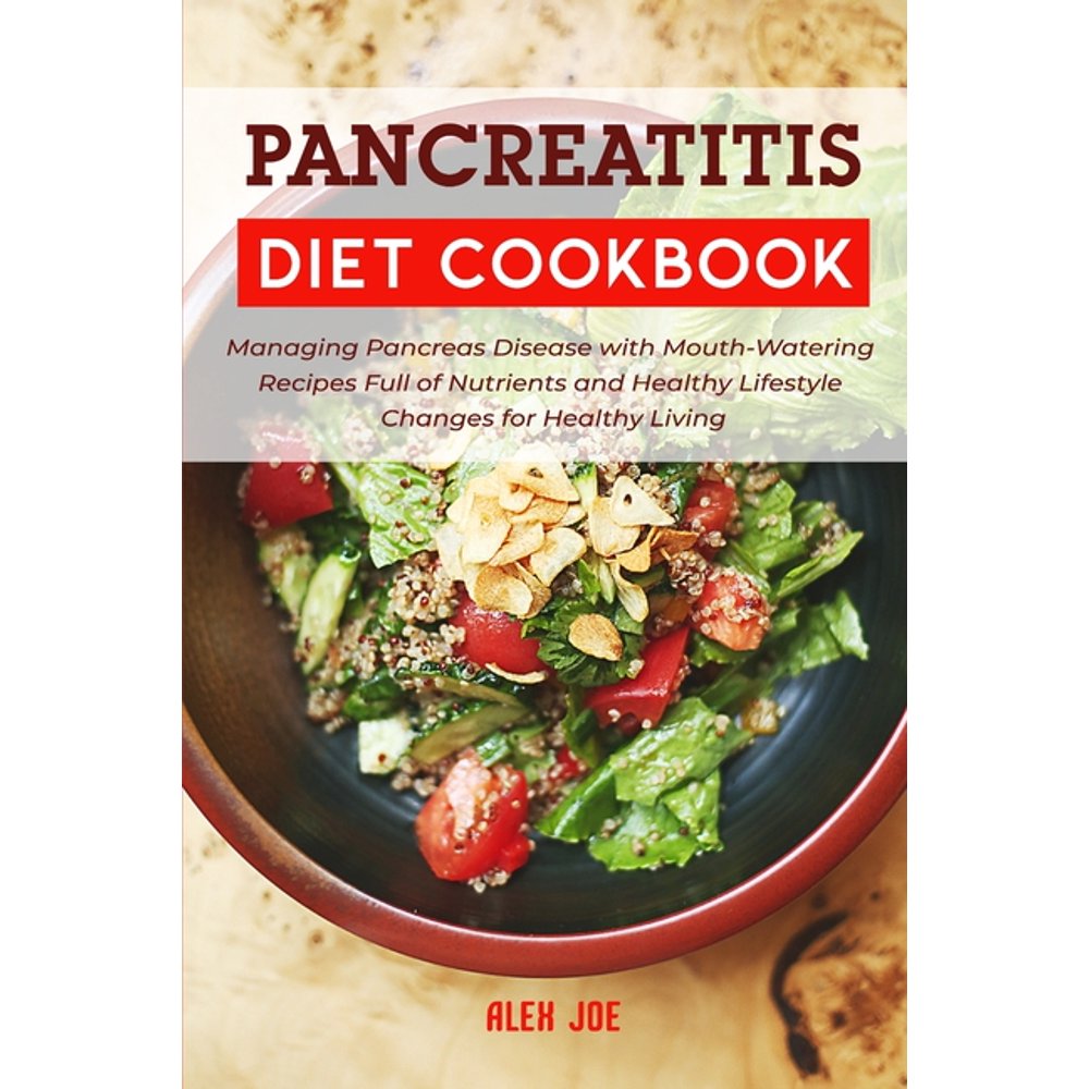 Pancreatitis Diet Cookbook Managing Pancreas Disease with Mouth