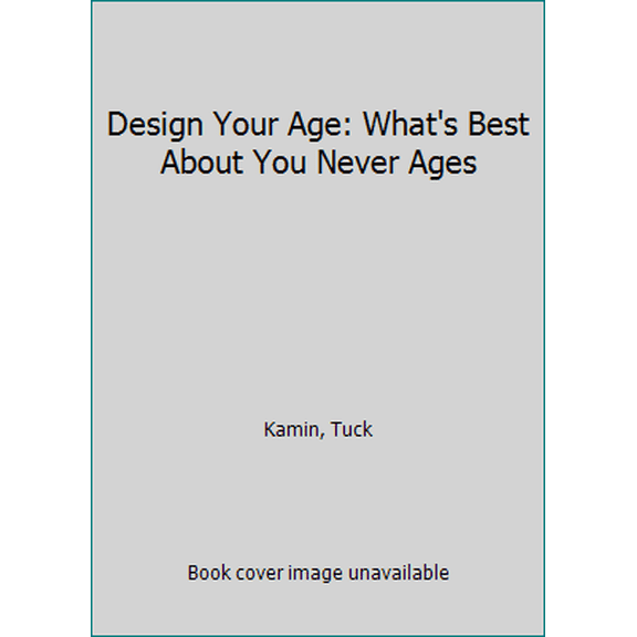 Pre-Owned Design Your Age: What's Best About You Never Ages (Hardcover) 0977123111 9780977123117