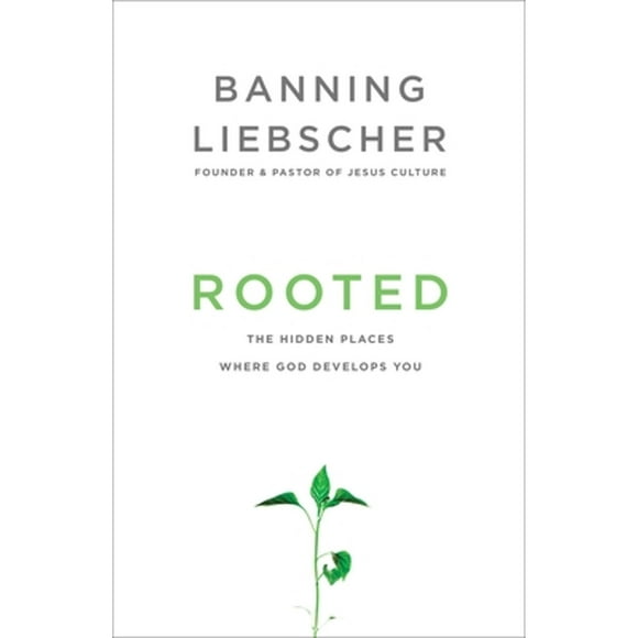 Pre-Owned Rooted: The Hidden Places Where God Develops You (Paperback 9781601428400) by Banning Liebscher