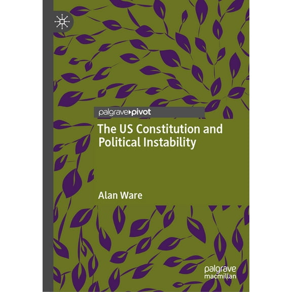 The Us Constitution and Political Instability, (Hardcover)