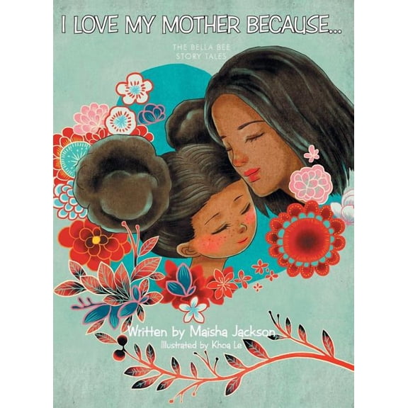 I Love My Mother Because . . .: The Bella Bee Story Tales, (Hardcover)