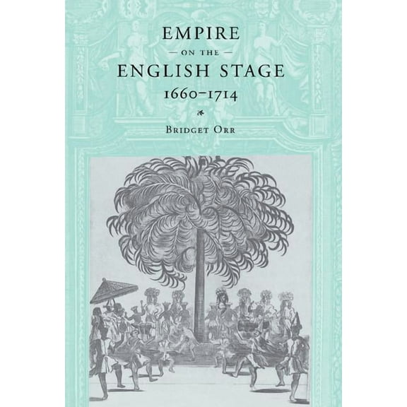 Empire on the English Stage 1660-1714, (Hardcover)