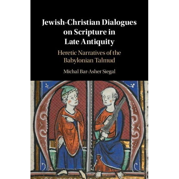 Jewish-Christian Dialogues on Scripture in Late Antiquity, (Hardcover)