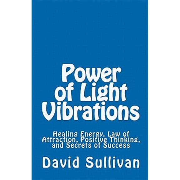 Pre-Owned Power of Light Vibrations: Healing Energy, Law of Attraction, Positive Thinking, and Secrets of Success (Paperback)