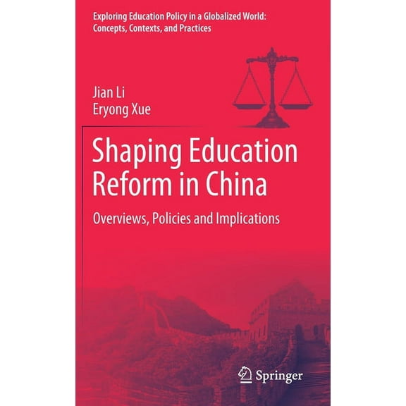 Exploring Education Policy in a Globaliz Shaping Education Reform in China: Overviews, Policies and Implications, (Hardcover)