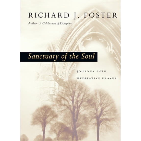 Pre-Owned Sanctuary of the Soul: Journey into Meditative Prayer (Renovare Resources) (Paperback) 083083558X 9780830835584