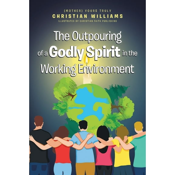 The Outpouring of a Godly Spirit in the Working Environment (Paperback)