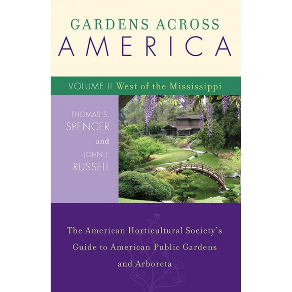 Gardens Across America, West of the Mississippi: The American Horticultural Society's Guide to American Public Gard, (Paperback)