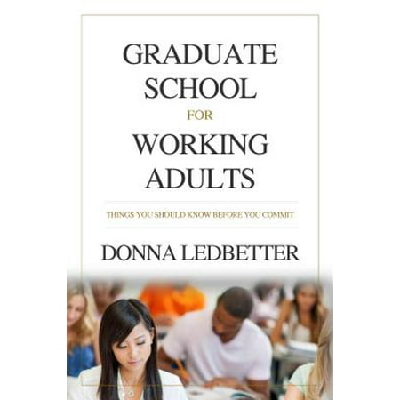 Graduate School for Working Adults - eBook (Best Schools For Working Adults)