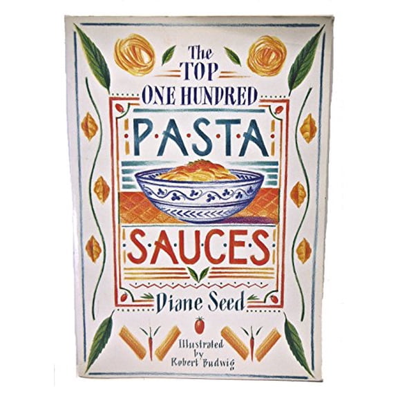 Pre-Owned The Top One Hundred Pasta Sauces (Paperback) 0898152321 9780898152326