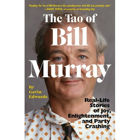 The Tao of Bill Murray : Real-Life Stories of Joy, Enlightenment, and Party